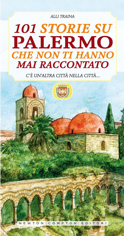 La copertina del libro "101 storie su Palermo che non ti hanno mai raccontato"
