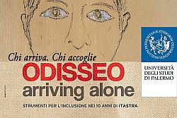 Da  venerdì 16 a giovedì 22 dicembre presso il Complesso universitario S. Antonino (piazza S. Antonino, 1 – Palermo) si svolgerà “Odisseo arriving alone”, la rassegna dal mondo delle migrazioni organizzata dalla Scuola di Lingua italiana per Stranieri (ItaStra) dell’Università di Palermo, diretta dalla prof.ssa Mari D’Agostino. Per sette giorni sarà proposto un ricco calendario di 
